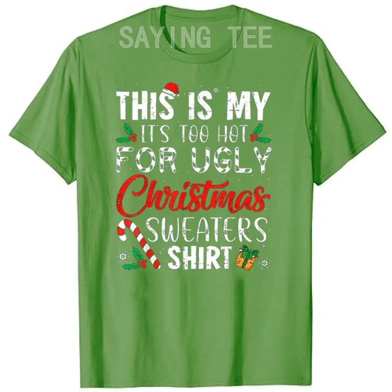 This Is My It's Too Hot for Ugly Christmas Sweaters T-Shirt Xmas Costume Gifts Sayings Graphic Tee Tops Family Matching Outfits