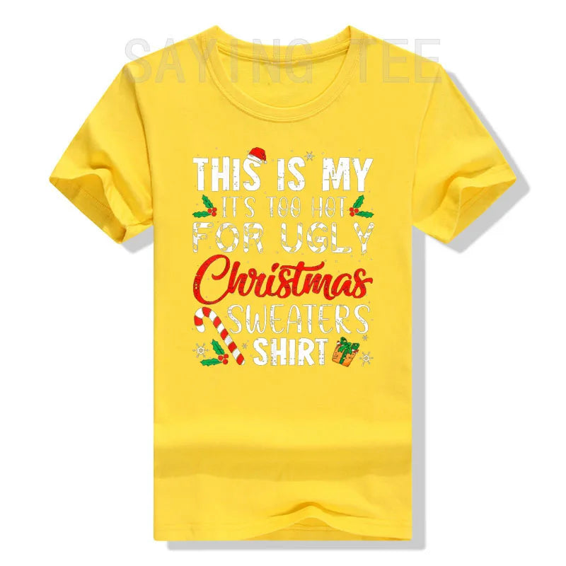 This Is My It's Too Hot for Ugly Christmas Sweaters T-Shirt Xmas Costume Gifts Sayings Graphic Tee Tops Family Matching Outfits