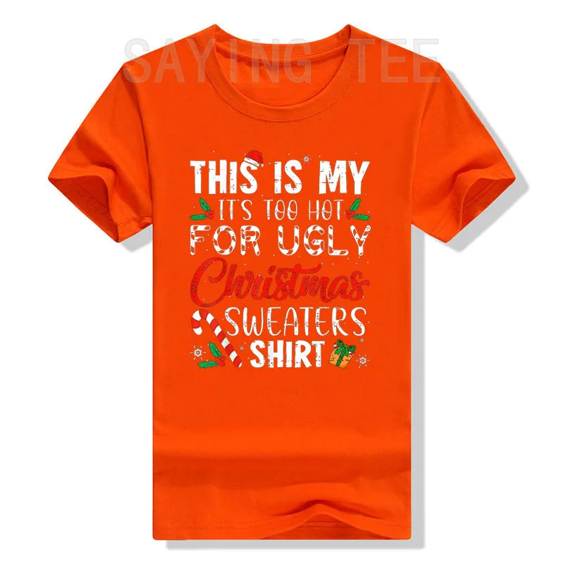 This Is My It's Too Hot for Ugly Christmas Sweaters T-Shirt Xmas Costume Gifts Sayings Graphic Tee Tops Family Matching Outfits