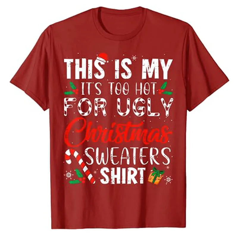 This Is My It's Too Hot for Ugly Christmas Sweaters T-Shirt Xmas Costume Gifts Sayings Graphic Tee Tops Family Matching Outfits